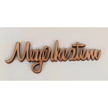 "Megérkeztem" natúr fa felirat  11 x 3 cm