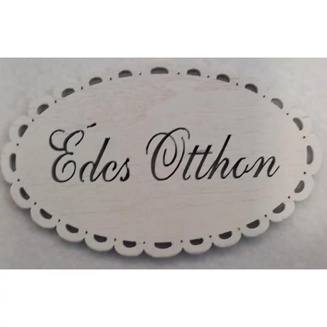 Édes Otthon feliratú fehér fatábla 4,8 x 8 cm cakkos szélű