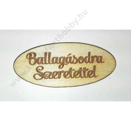 Ballagásodra Szeretettel fatábla kicsi